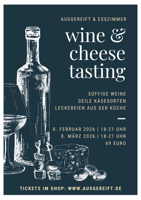 Wine & Cheese Tasting | ESSZIMMER und AUSGEREIFT